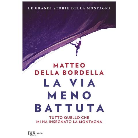 Matteo Della Bordella - La via meno battuta. Tutto quello che mi ha insegnato la montagna - Foto 2