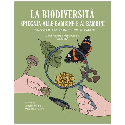 Giulia Masiero - La biodiversità spiegata alle bambine e ai bambini. Un viaggio alla scoperta del nostro pianeta - Foto 1