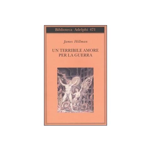 James Hillman - Un terribile amore per la guerra - Foto 1