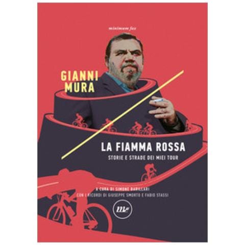 Gianni Mura - La Fiamma Rossa. Storie E Strade Dei Miei Tour - Foto 1