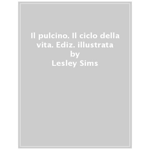 Lesley Sims - Il Pulcino. Ediz. A Colori - Foto 1