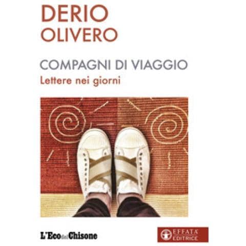Derio Olivero - Compagni Di Viaggio. Lettere Nei Giorni - Foto 1