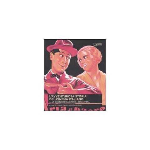 Franca Faldini - L'avventurosa storia del cinema italiano. Vol. 1: Da «La canzone dell'amore» a «Senza pietà» - Foto 1