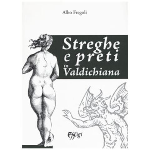Albo Fregoli - Streghe E Preti In Valdichiana - Foto 1