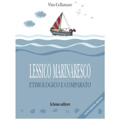 Vito Cellamare - Lessico Marinaresco Etimologico E Comparato. Nuova Ediz. - Foto 1