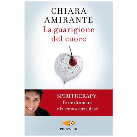 Chiara Amirante - La Guarigione Del Cuore. Spiritherapy: L'arte Di Amare E La Conoscenza Di Sé - Foto 2
