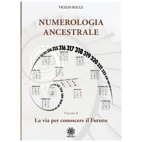 Vigilio Maule - Numerologia Ancestrale. La Via Per Conoscere Il Futuro - Foto 2