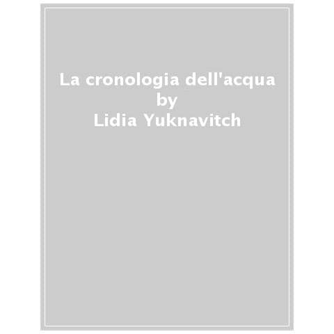 Lidia Yuknavitch - La Cronologia Dell'acqua - Foto 1