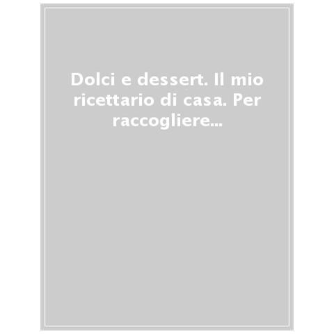 Dolci E Dessert. Il Mio Ricettario Di Casa. Per Raccogliere Le Mie Ricette Più Buone. Ediz. A Spirale - Foto 1
