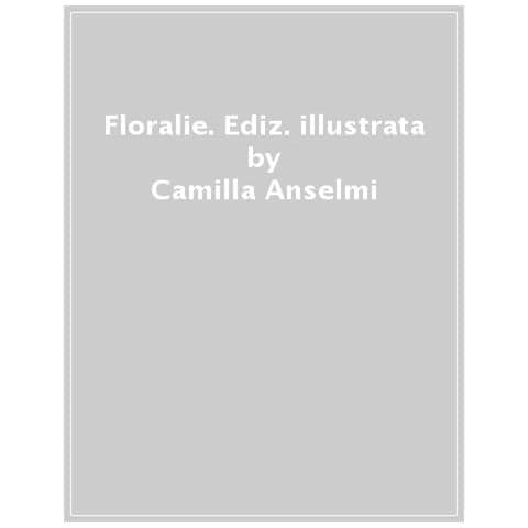 Camilla Anselmi - Floralie. Ediz. Illustrata - Foto 1