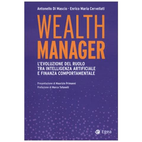 Antonello Di Mascio - Wealth manager. L'evoluzione del ruolo tra intelligenza artificiale e finanza comportamentale - Foto 1