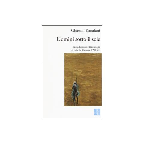 Ghassan Kanafani - Uomini sotto il sole - Foto 1
