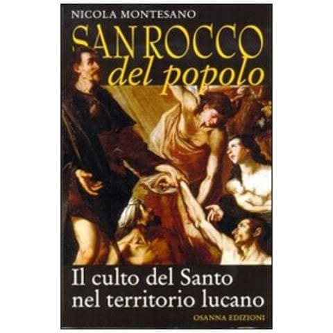 Nicola Montesano - San Rocco del popolo. Il culto del santo nel territorio lucano - Foto 1