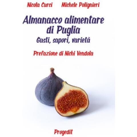 Nicola Curci - Almanacco alimentare di Puglia. Gusti, sapori, varietà - Foto 1