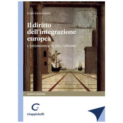 Enzo Cannizzaro - Il Diritto Dell'integrazione Europea. L'ordinamento Dell'unione - Foto 1
