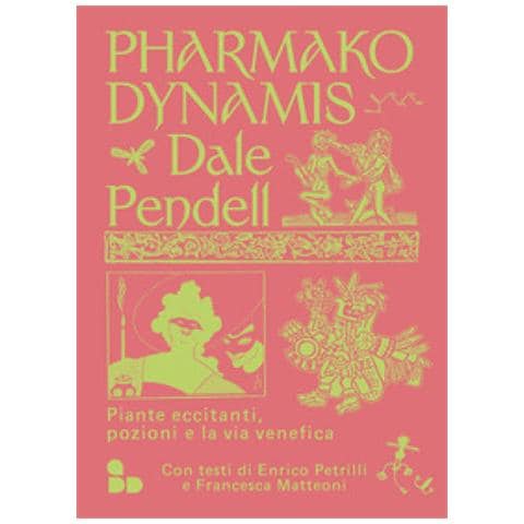Dale Pendell - Pharmako. Dynamis. Piante Eccitanti, Pozioni E La Via Venefica - Foto 1