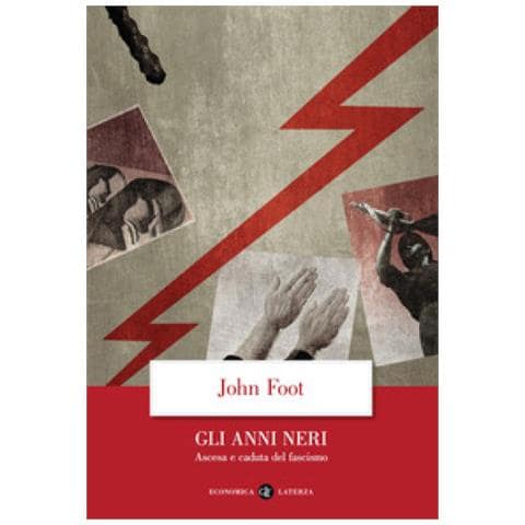 John Foot - Gli Anni Neri. Ascesa E Caduta Del Fascismo - Foto 1
