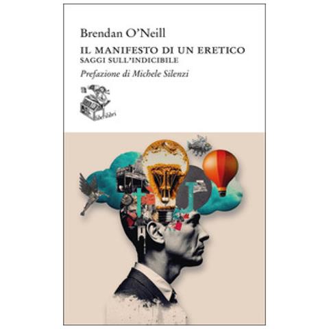 Brendan O'neill - Il Manifesto Di Un Eretico. Saggi Sull'indicibile - Foto 1