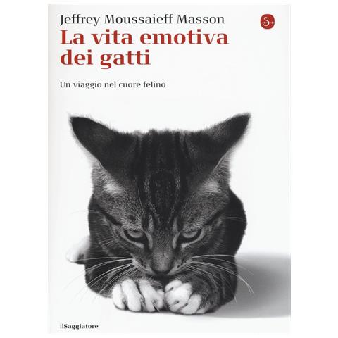 Jeffrey Moussaieff Masson - La vita emotiva dei gatti. Un viaggio nel cuore del felino - Foto 1