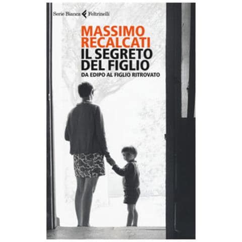 Massimo Recalcati - Il Segreto Del Figlio: Da Edipo Al Figlio Ritrovato - Foto 2