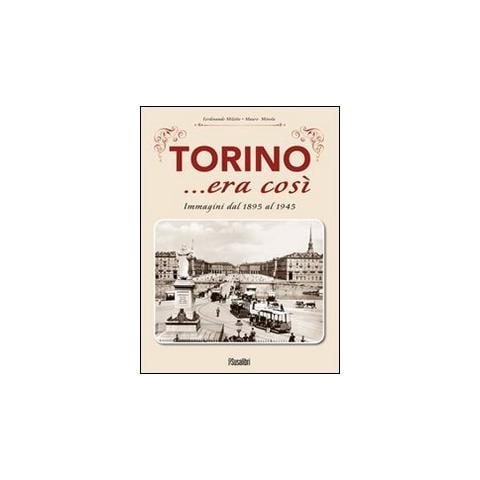 Ferdinando Miletto - Torino... era così. Immagini dal 1895 al 1945. Ediz. illustrata - Foto 1