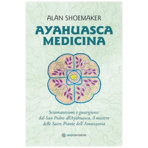 Alan Shoemaker - Ayahuasca Medicina - Sciamanesimo E Guarigione: Dal San Pedro All? Ayahuasca. . .  - Foto 2