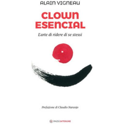 Alain Vigneau - Clown Esencial. L'arte Di Ridere Di Se Stessi - Foto 1