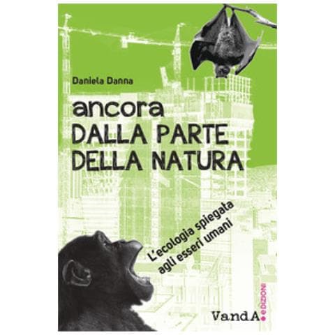 Daniela Danna - Ancora Dalla Parte Della Natura, L'ecologia Spiegata Agli Esseri Umani - Foto 1