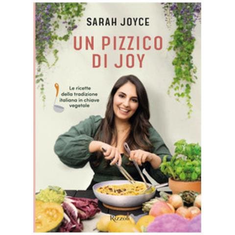 Sarah Joyce - Un Pizzico Di Joy. Le Ricette Della Tradizione Italiana In Chiave Vegetale - Foto 1