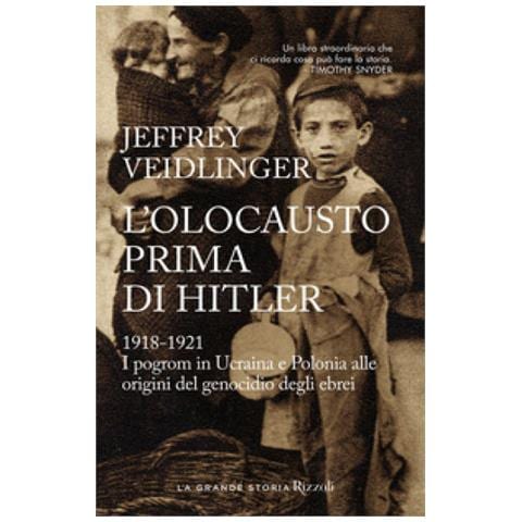 Jeffrey Veidlinger - L'olocausto Prima Di Hitler. 1918-1921. I Pogrom In Ucraina E Polonia Alle Origini Del Genocidio Degli Ebrei - Foto 1