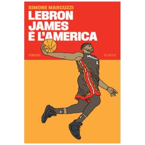Simone Marcuzzi - Lebron James È L'america - Foto 1