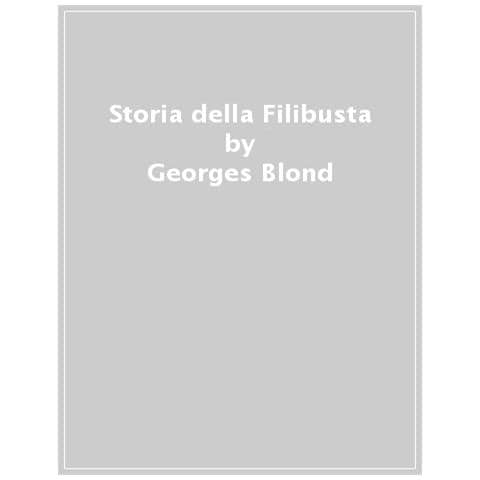 Georges Blond - Storia Della Filibusta - Foto 1