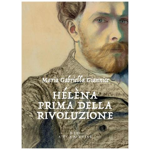 Maria Gabriella Giannice - Hélèna. Prima della rivoluzione - Foto 1