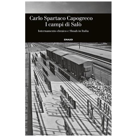 Carlo Spartaco Capogreco - I campi di Salò. Internamento ebraico e Shoah in Italia - Foto 1
