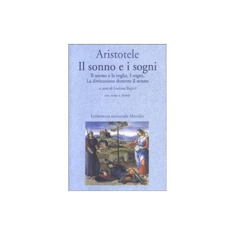 Aristotele - Il sonno e i sogni: Il sonno e la veglia-I sogni-La divinazione durante il sonno. Testo greco a fronte - Foto 2