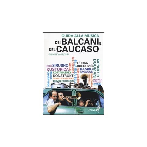 Gianluca Grossi - Guida alla musica dei Balcani e del Caucaso - Foto 1