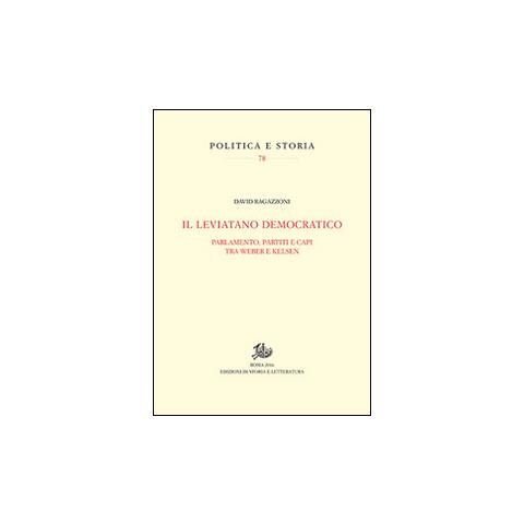 David Ragazzoni - Il leviatano democratico. Parlamento, partiti e capi tra Weber e Kelsen - Foto 4