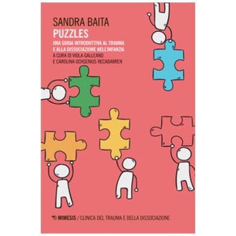 Sandra Baita - Puzzles. Una Guida Introduttiva Al Trauma E Alla Dissociazione Nell'infanzia - Foto 1