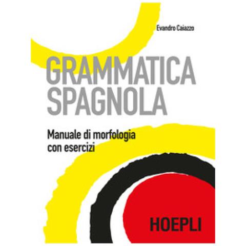 Evandro Caiazzo - Grammatica Spagnola. Manuale Di Morfologia Con Esercizi - Foto 2