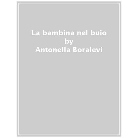 Antonella Boralevi - La Bambina Nel Buio - Foto 1