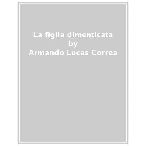 Armando Lucas Correa - La Figlia Dimenticata - Foto 1