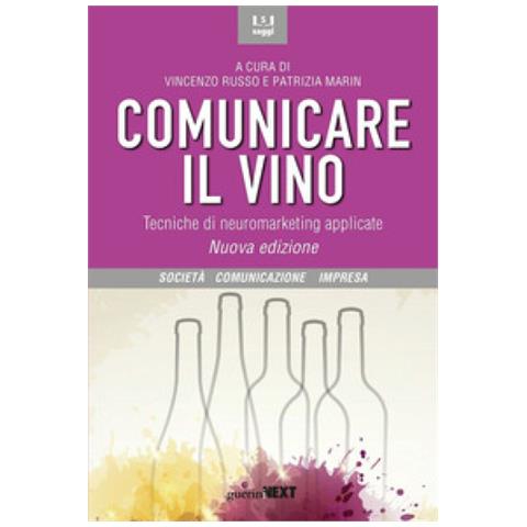 Vincenzo Russo - Comunicare il vino. Tecniche di neuromarketing applicate. Nuova ediz. - Foto 2