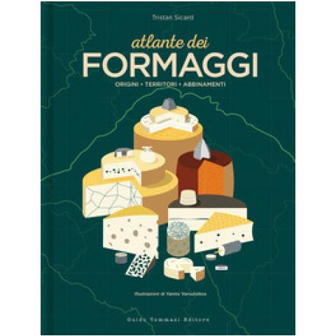 Tristan Sicard - Atlante Dei Formaggi. Origini, Territori, Abbinamenti - Foto 1