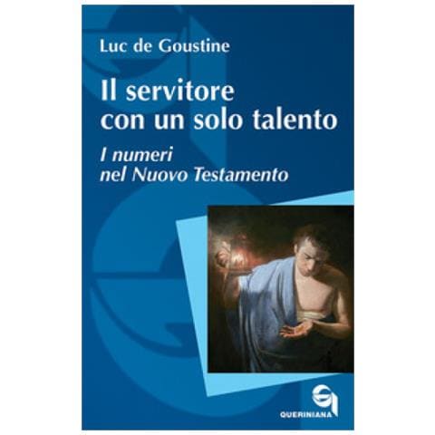Luc De Goustine - Il Servitore Con Un Solo Talento. I Numeri Nel Nuovo Testamento - Foto 1
