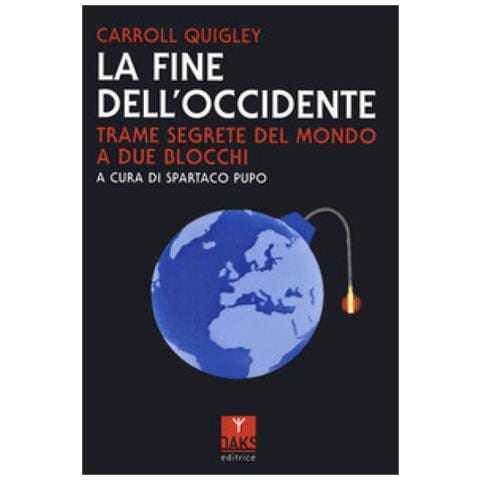 Carroll Quigley - La Fine Dell'occidente. Trame Segrete Del Mondo A Due Blocchi - Foto 1
