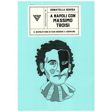 Donatella Schisa - A Napoli Con Massimo Troisi. Il Napoletano Di San Giorgio A Cremano - Foto 2