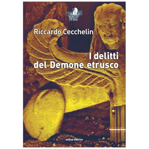 Riccardo Cecchelin - I delitti del demone etrusco - Foto 1