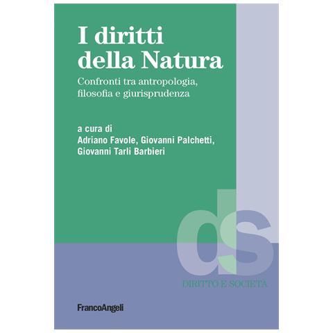 Adriano Favole - I diritti della natura. Confronti tra antropologia, filosofia e giurisprudenza - Foto 1