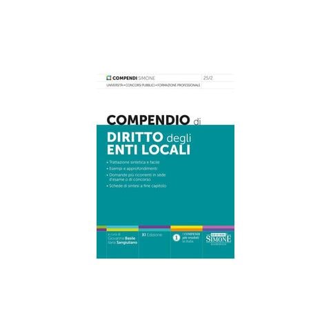 Ilaria Sangiuliano - Compendio di diritto degli enti locali. Trattazione sintetica e facile. Esempi e approfondimenti. Domande più ricorrenti in sede d'esame o di concorso. Schede di sintesi a fine capitolo - Foto 1