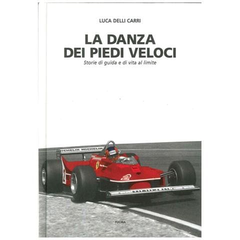 Luca Delli Carri - La danza dei piedi veloci. Storie di guida e di vita al limite (1972-1987) - Foto 1